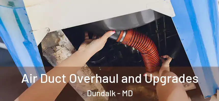  Air Duct Overhaul and Upgrades Dundalk - MD