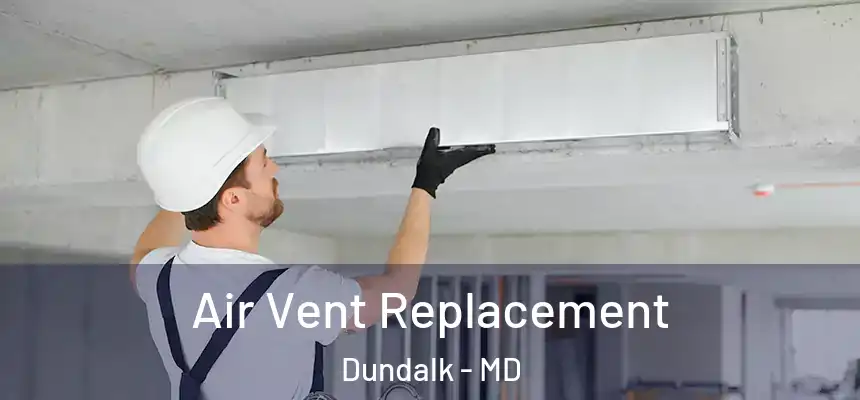  Air Vent Replacement Dundalk - MD