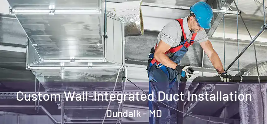  Custom Wall-Integrated Duct Installation Dundalk - MD