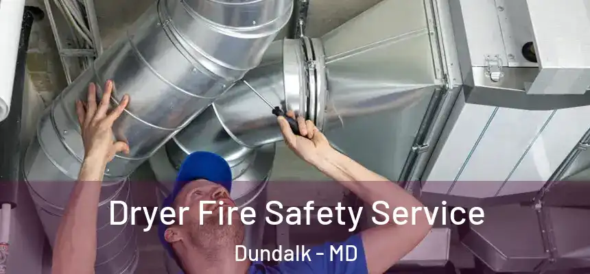  Dryer Fire Safety Service Dundalk - MD