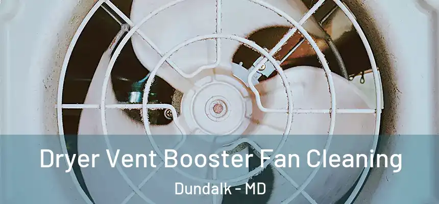  Dryer Vent Booster Fan Cleaning Dundalk - MD