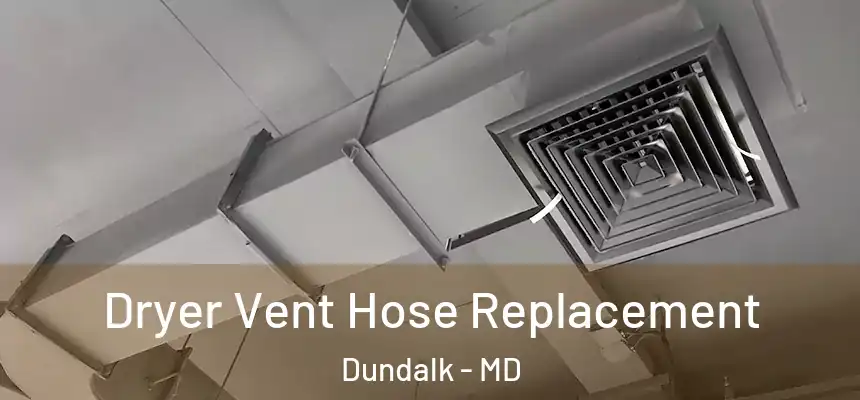  Dryer Vent Hose Replacement Dundalk - MD