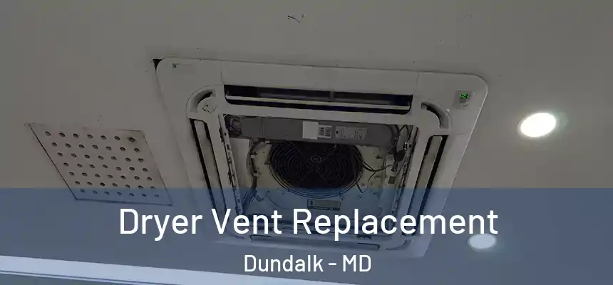  Dryer Vent Replacement Dundalk - MD