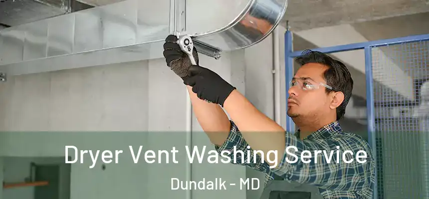  Dryer Vent Washing Service Dundalk - MD