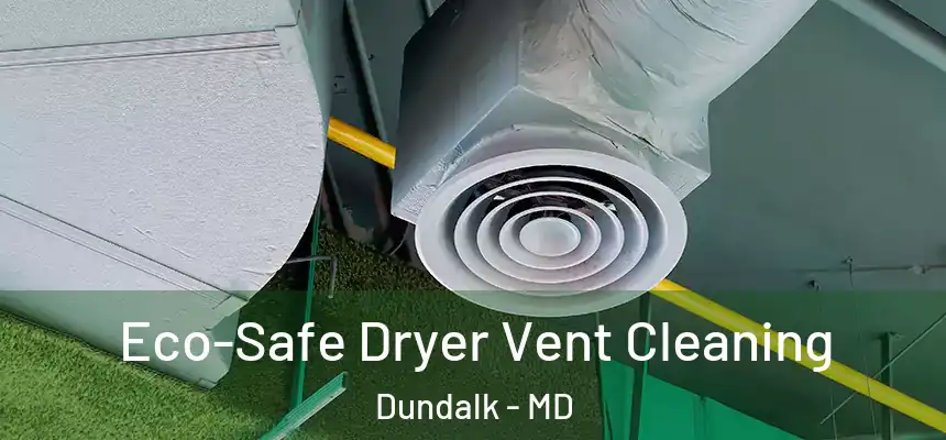  Eco-Safe Dryer Vent Cleaning Dundalk - MD