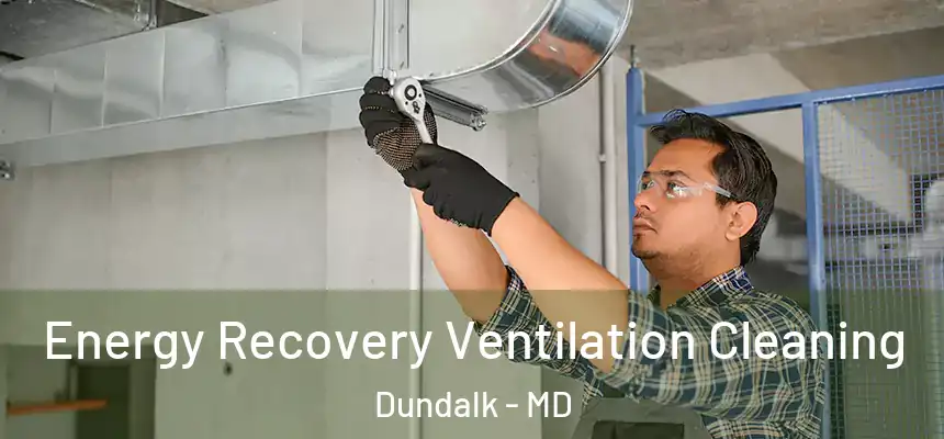  Energy Recovery Ventilation Cleaning Dundalk - MD