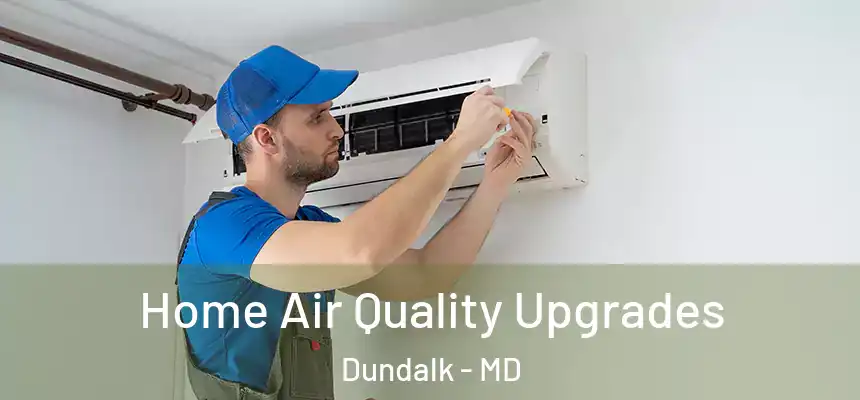  Home Air Quality Upgrades Dundalk - MD