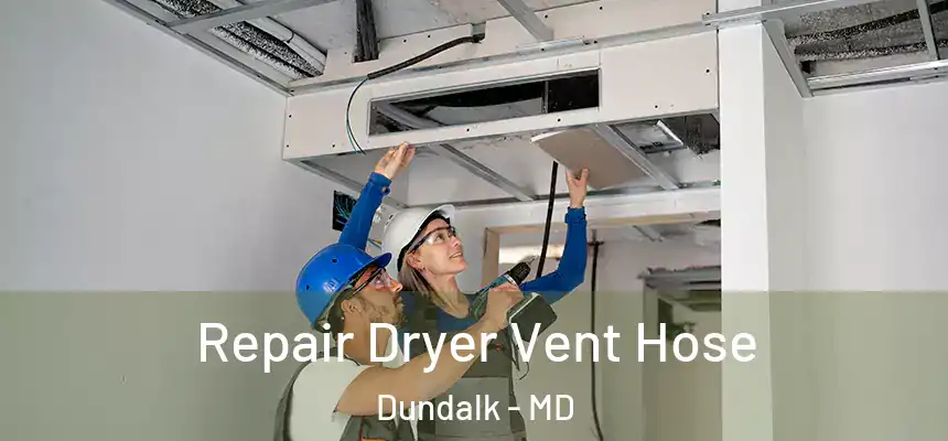  Repair Dryer Vent Hose Dundalk - MD