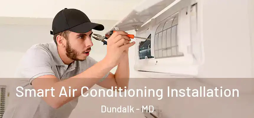  Smart Air Conditioning Installation Dundalk - MD