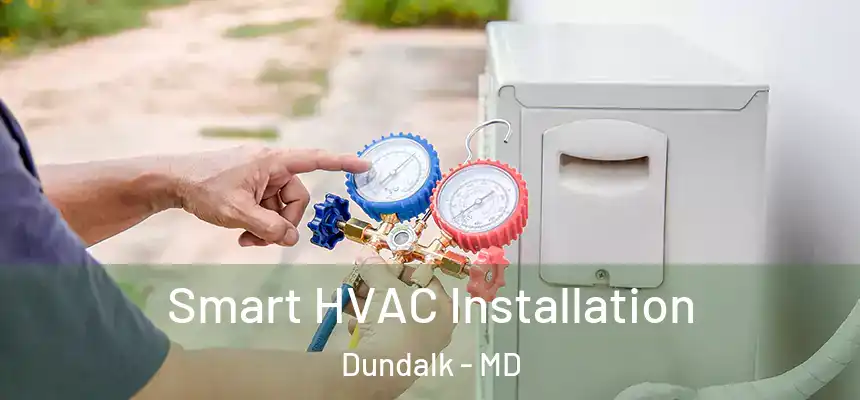  Smart HVAC Installation Dundalk - MD